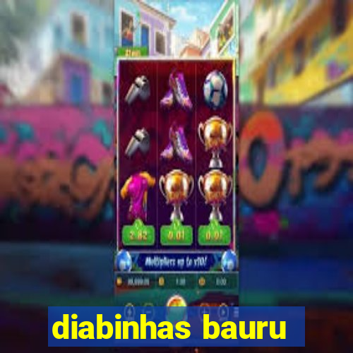 diabinhas bauru